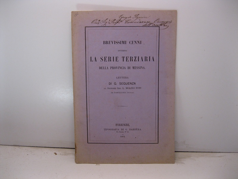 Brevissimi cenni intorno la serie terziaria della provincia di Messina. Lettera di G. Sequenza al Signore Ing. L. Molino Foti da Barcellona (Sicilia).